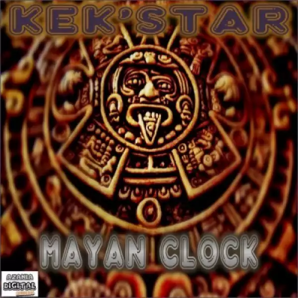 Kek’Star - Mayan Clock (Original Mix)